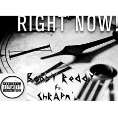 RighT NoW--> Bobby Reddy x ShRAPn'L