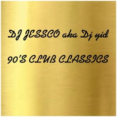 DJ JESSCO 90'S CLUB CLASSICS