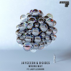 Jayceeoh & B-Sides - Wrong Way (ft Lady Leshurr)