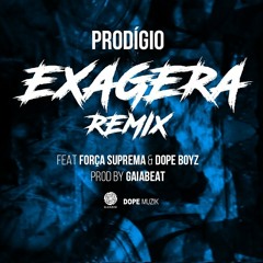 Prodígio - Exagera Remix (Feat: ForçaSuprema & Dopeboyz)