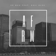 AFRM feat Kosi Blue (prod. by Ur Maa)
