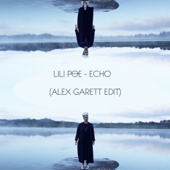 Lili Poe - Echo (Alex Garett Edit) // FREE DL
