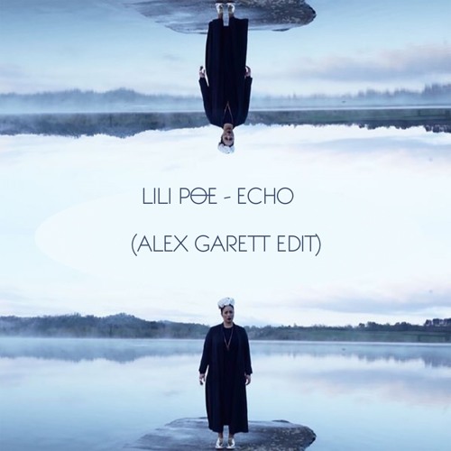Lili Poe - Echo (Alex Garett Edit) // FREE DL