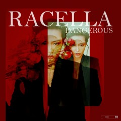 DANGEROUS - RACELLA