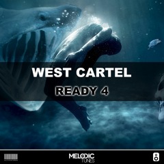 West Cartel - Ready 4(Original Mix) (OUT NOW)