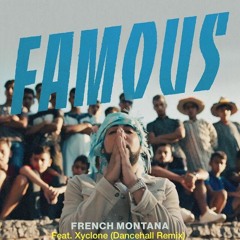 French Montana x Xyclone - Famous (Dancehall Remix)