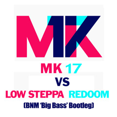 MK - 17 Vs Low Steppa - Redoom (BNM 'Big Bass' Bootleg) - Free Download
