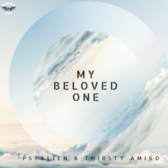 Psyalien & Thirsty Amigo - My Beloved One(Original Mix)