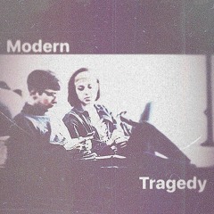 Modern Tragedy