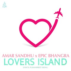 Amar Sandhu x Epic Bhangra - Lover's Island