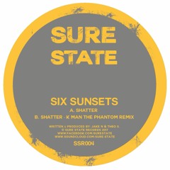 Six Sunsets - Shatter / K Man Remix (SSR004) OUT NOW!