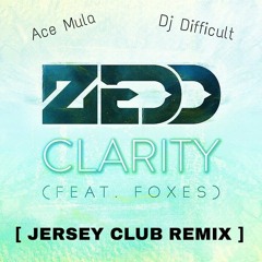 ACE MULA - CLARITY FT DJ DIFFICULT [ JERSEY CLUB REMIX ]