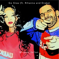 Go Slow (ft. Rihanna and Drake)