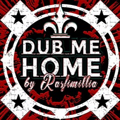 DJ Rasfimillia - Dub Me Home [2K18]