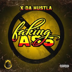 X Da Hustla - Faking Ass