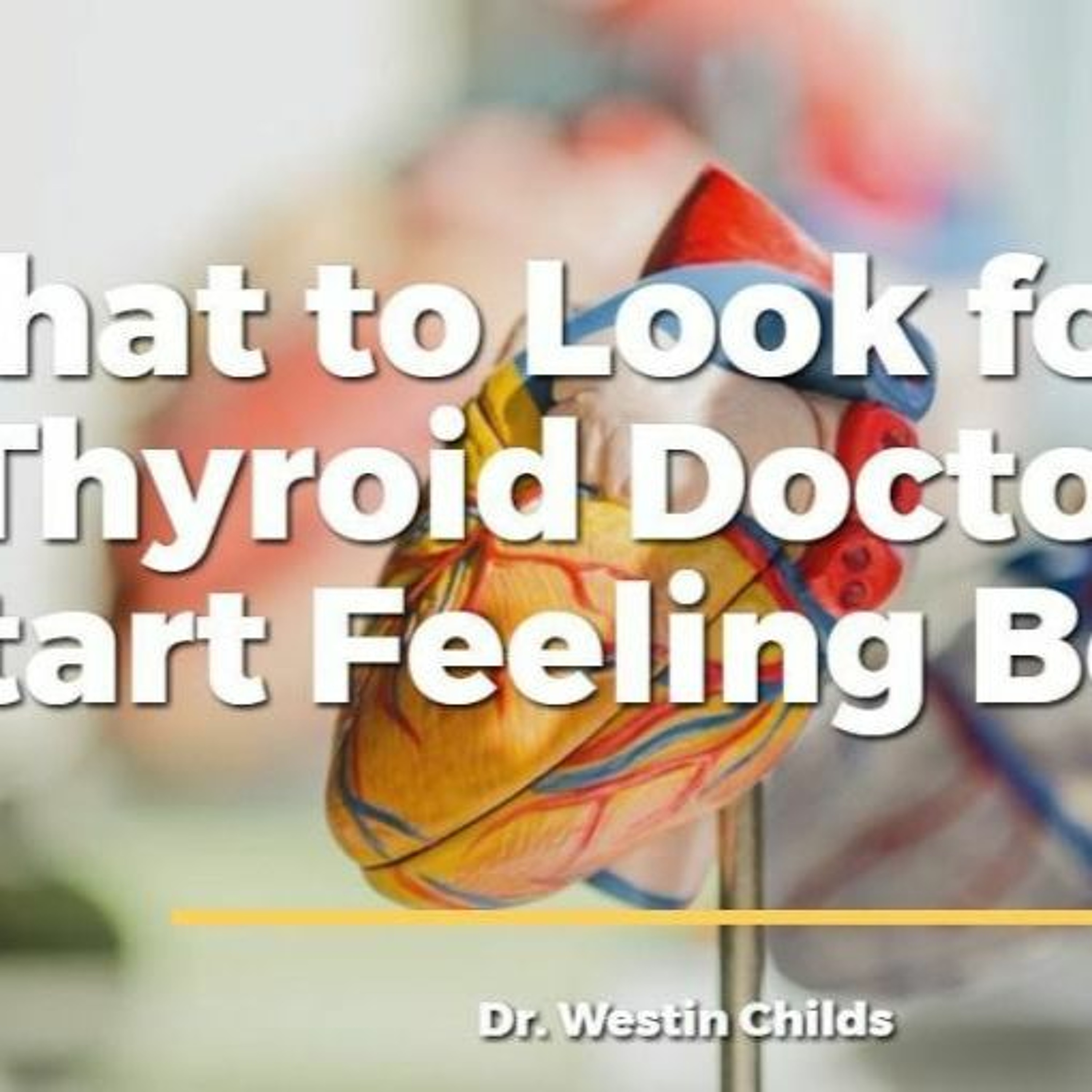 What to Look for in a Thyroid Doctor + 5 Tips