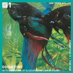 NTS - Doing Time w/ DJ Eclipse 2000 (Lorem Ipsum)