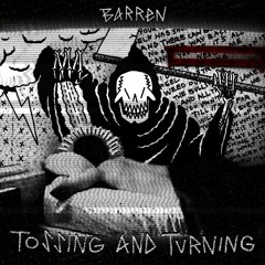 tossing and turning (prod reaper x barren)