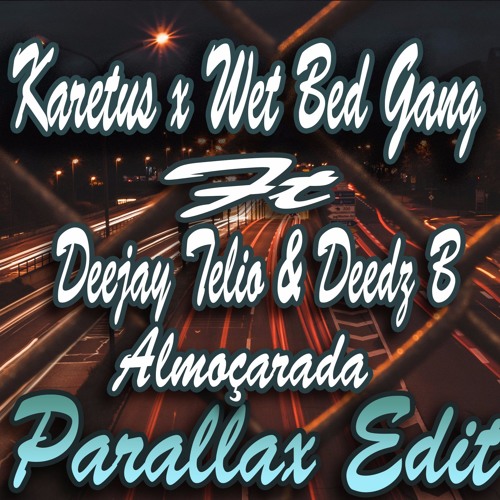 Karetus x Wet Bed Gang - Almoçarada ft. Deejay Telio & Deedz B (Parallax Remix)