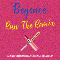 Beyonce - Run The Remix (Maxx Volume Dancehall Mash Up)
