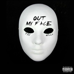 OUT MY FACE