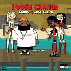 24hrs & Jose Guapo "Loose Change" (Prod. By TM88)