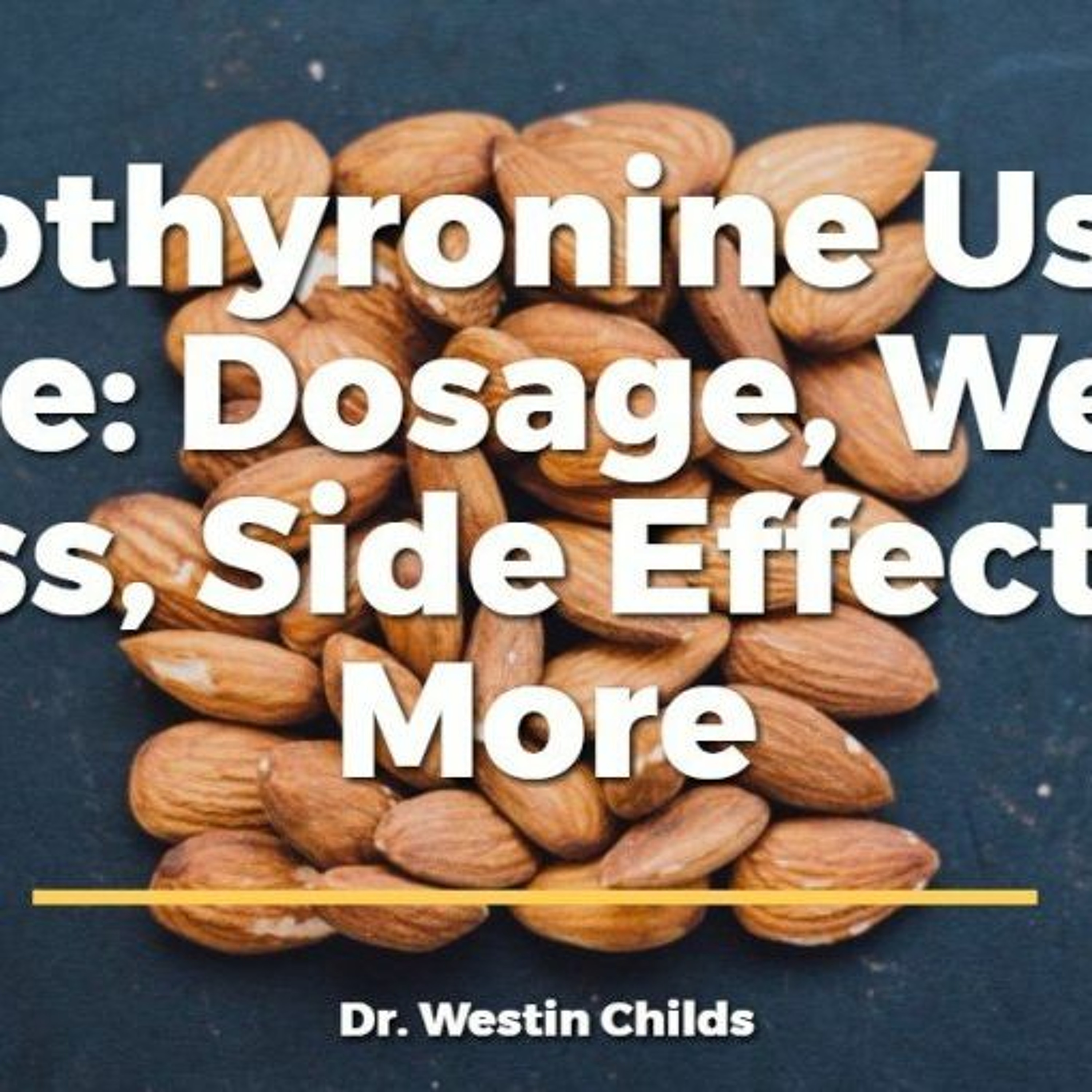 Liothyronine User Guide: Dosage, Weight Loss, Side Effects & More