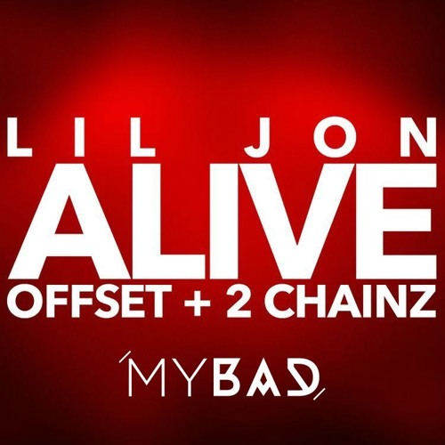 Lil Jon (Feat. Offset & 2Chainz) - Alive (MY BAD F#*K UP)