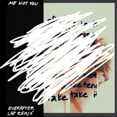 Me Not You - Everafter Remix
