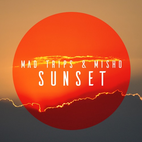 Mad Trips & miSHO - SUNSET (Original mix)