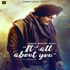 Its All About You - Sidhu Moose Wala