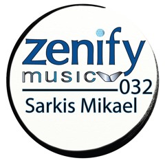 Zenify Music 032 - Sarkis Mikael