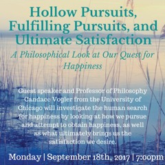 Hollow Pursuits, Fulfilling Pursuits and Ultimate Satisfaction | Prof. Candace Vogler