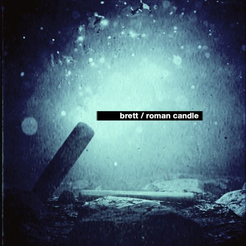 Stream Roman Candle by BrettDC | Listen online for free on SoundCloud