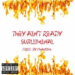 They Ain't Ready (Prod. PrynceSuave)