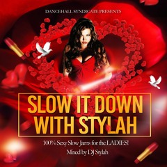 SLOW IT DOWN WITH STYLAH (VALENTINES MIX)