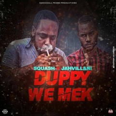 Squash X Jahvillani  - Duppy We Mek (Prod. By Dancehall Promo)