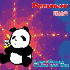 ft. DJ #2 - 熊猫侠 PANDALYN - Lazy Panda Click & Mix (2016/10/17)
