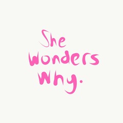 She Wonders Why (Prod. DatBoiDJ) [Non-Profit]