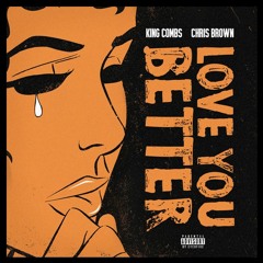 Chris Brown And King Combs - Love You Better