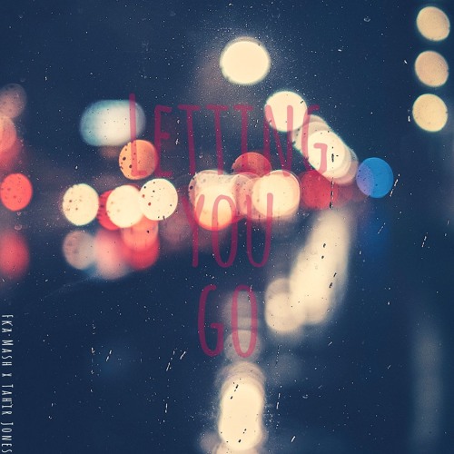 Fka Mash X Tahir Jones - Letting You Go (Preview)