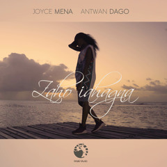 Joyce Mena X Antwan Dago - Zaho iahagna (Original mix)
