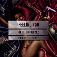 FEELING YOU. Ot Skeng X BigGlokz Produced By@fizzybwoy