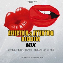 Affection & Attention Riddim Mix 2018 (Jeey Productions)
