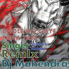 BHOLE HO GAYE TANATAN Singer Shahnaaz Akhtar ReMIX Dj MAhendra New Music Production Jabalpur [ 7987779130 9584231728 ]..mp3