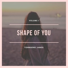 Townsend James - Shape of You