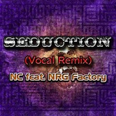 NC feat. NRG Factory - SEDUCTION(Vocal Remix)