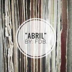 "Abril" Mixtape, By F.D.B.