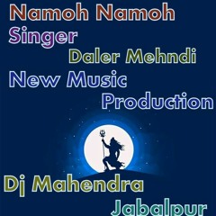 Namoh Namoh Full Song Singer Daler Mehndi Dj Mahendra New Music Production Jabalpur [ 7987779130 9584231728 ].mp3