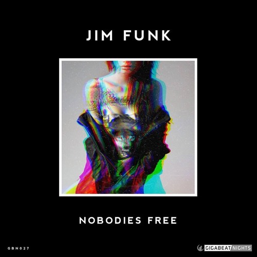 Nobodies Free (Jim Funk Original Mix)